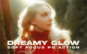 梦幻发光软镜头对焦镜头光晕效果PS动作 Dreamy Glow - Soft Focus PS Action