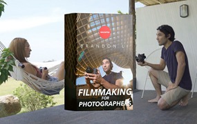 油管大神Brandon Li摄影师的电影制作拍摄和剪辑课程 Filmmaking For Photographers