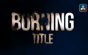 Burning Titles 燃烧标题LOGO电影片头视频效果达芬奇模板预设