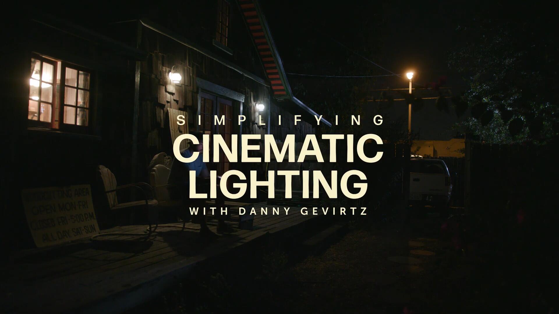 大师课程：专业级商业电影纪录片摄影场景灯光照明课程 Moment – Simplifying Cinematic Lighting with Danny Gevirtz , 第1张