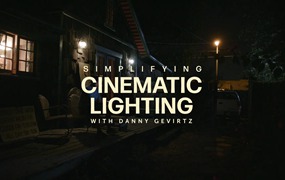 大师课程：专业级商业电影纪录片摄影场景灯光照明课程 Moment – Simplifying Cinematic Lighting with Danny Gevirtz