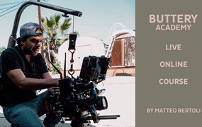 大师课程：跟Matteo一起学习电影摄影和电影制作课程 BUTTERY ACADEMY – Learn Cinematography and Filmmaking with Matteo Bertoli