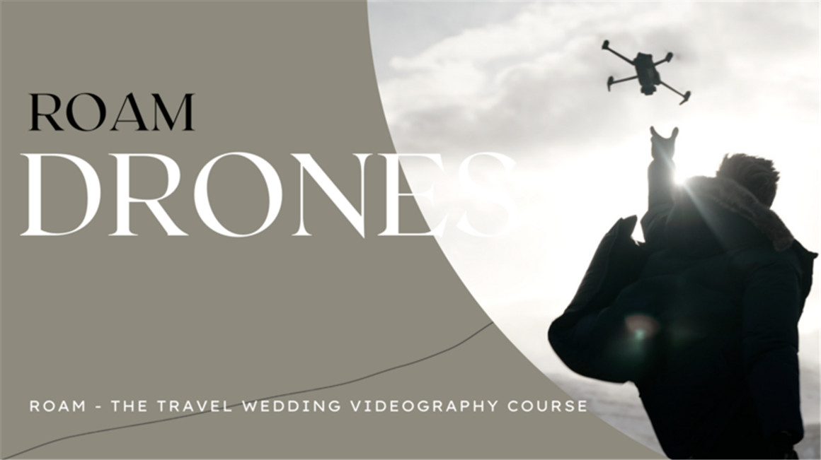 大师课程：旅行婚礼无人机编辑色彩声音设计摄像师课程 Stanton Giles - ROAM - The Travel Wedding Videography Course , 第8张