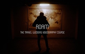 大师课程：旅行婚礼无人机编辑色彩声音设计摄像师课程 Stanton Giles - ROAM - The Travel Wedding Videography Course