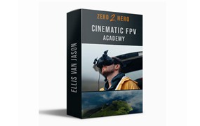 大师课程：电影FPV无人机摄影摄像技术入门到精通 Zero 2 Hero – Cinematic FPV Academy