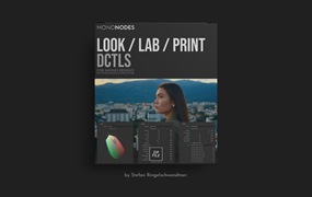 MonoNodes – LOOK / LAB / PRINT DCTLS 复古美学柯达富士胶片负片模拟电影感DCTL达芬奇插件