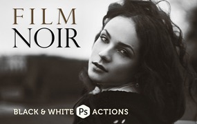 6组怀旧黑白色肖像摄影电影外观Ps调色动作模版 Film Noir B&W Photoshop Actions