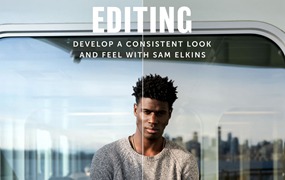 大师课程：如何在LR中编辑开发相同风格的色彩外观 Editing with Sam Elkins: How to Develop a Consistent Look and Feel