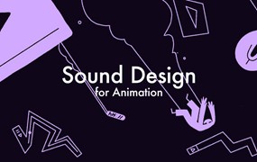 大师课程：动画声音编辑设计视频课程 Motion Design School - Sound Design for Animation